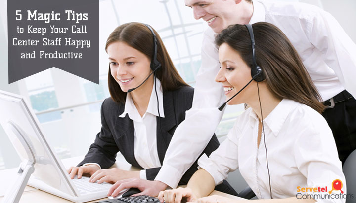 5 Tips to Keep Your Call Center Staff Happy and Productive