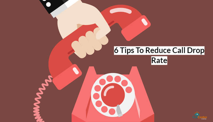 6 Tips To Reduce Call Drop Rates