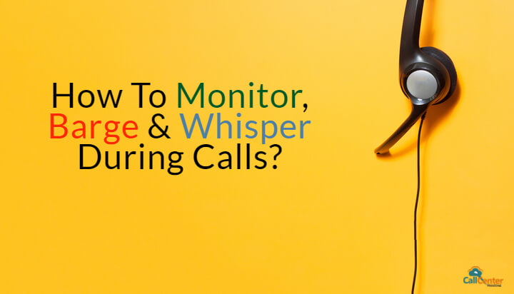 How To Monitor, Barge & Whisper During Calls