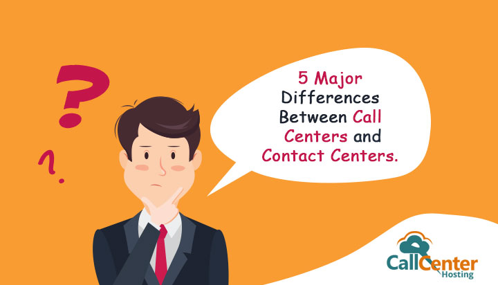 5 Major Differences Between Call Centers and Contact Centers