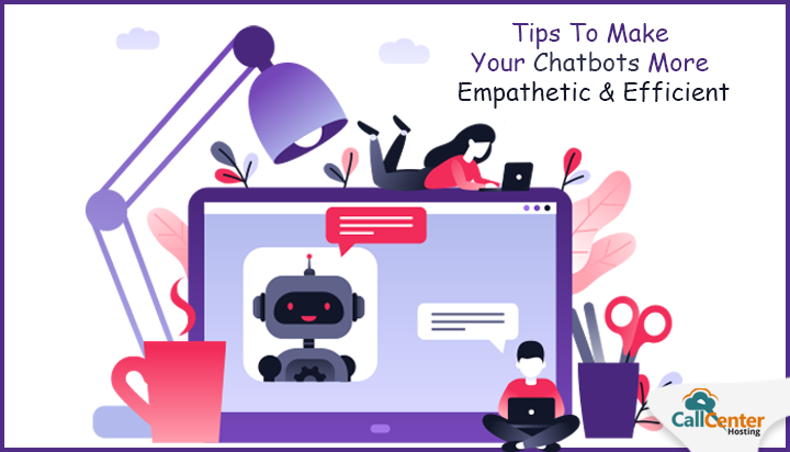 Tips To Make Chatbots More Empathetic And Efficient