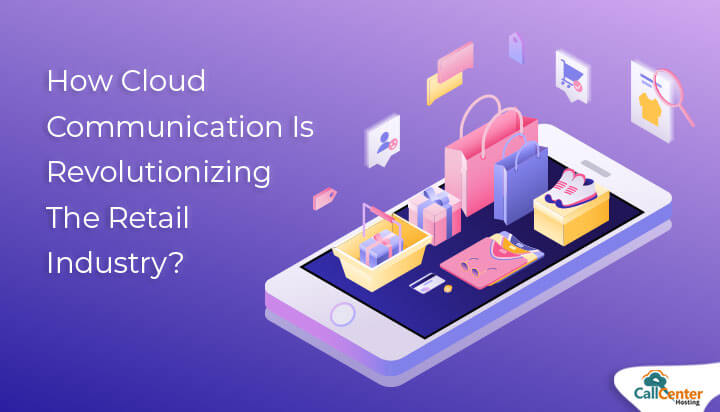 Cloud Communication Is Revolutionizing The Retail Industry