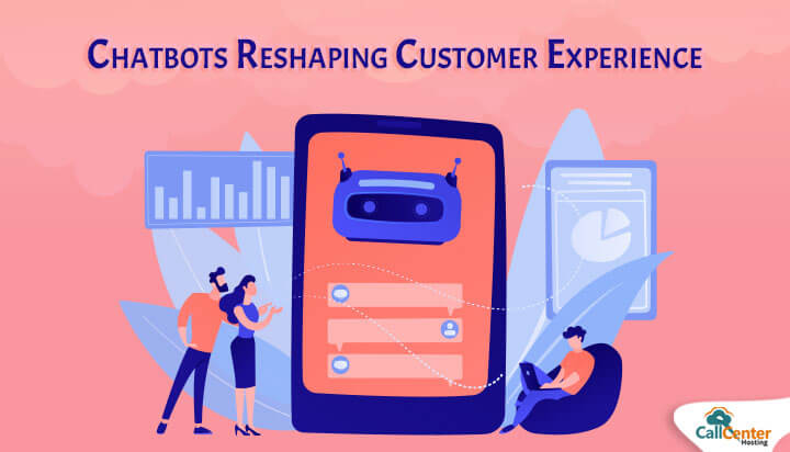 How Chatbots Are Reshaping Contact Center Customer Experience?