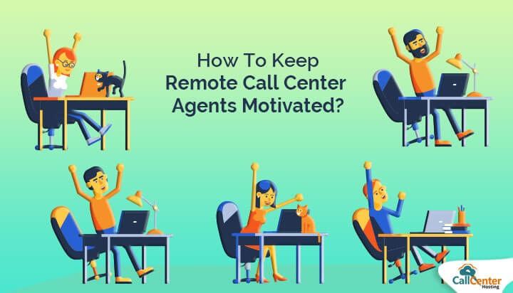 How To Motivate Remote Call Center Agents?