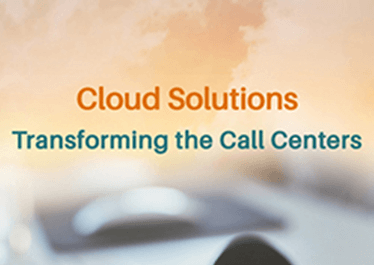 Cloud Solutions Transforming Call Centers